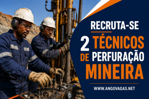 Drilling Venture recruta Técnicos de Perfuração Mineira em Angola