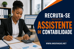 Oportunidade de emprego para Assistente de Contabilidade com salário de 300 mil kwanzas e benefícios adicionais.