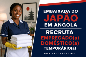 Embaixada do Japão em Angola recruta Empregado(a) Doméstico(a) Temporário(a) para a residência oficial do Embaixador em Luanda.