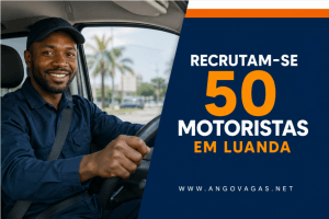 Jinsuka Soluções e Comércio recruta 50 motoristas para trabalhar em Luanda, Angola.