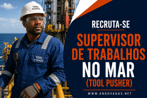 Kisema Serviços Petrolíferos recruta Supervisor de Trabalhos no Mar (Tool Pusher) para operações offshore em Angola.
