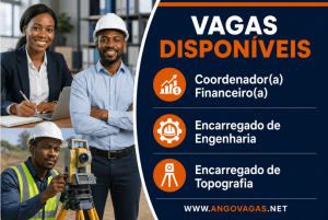 QGMI recruta Coordenador Financeiro, Encarregado de Engenharia e Encarregado de Topografia em Angola.