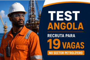 TEST Angola recruta profissionais angolanos para 19 vagas no sector petrolífero.