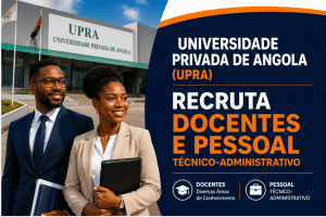 UPRA recruta docentes e pessoal técnico-administrativo para trabalhar em Luanda, Angola.