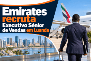 Emirates recruta Executivo Sénior de Vendas para trabalhar em Luanda