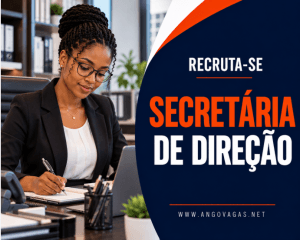 Secretária de Direção para empresa de referência em Angola