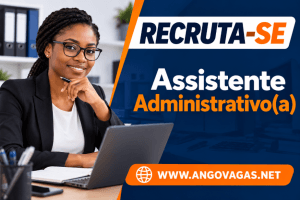 ACQUA Global recruta Assistente Administrativo para o Departamento de Operações em Angola