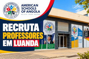 Escola Americana de Angola recruta professores em Luanda