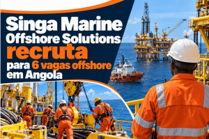 Singa Marine Offshore Solutions recruta profissionais para vagas offshore em Angola